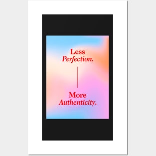 Less Perfection, More Authenticity Posters and Art